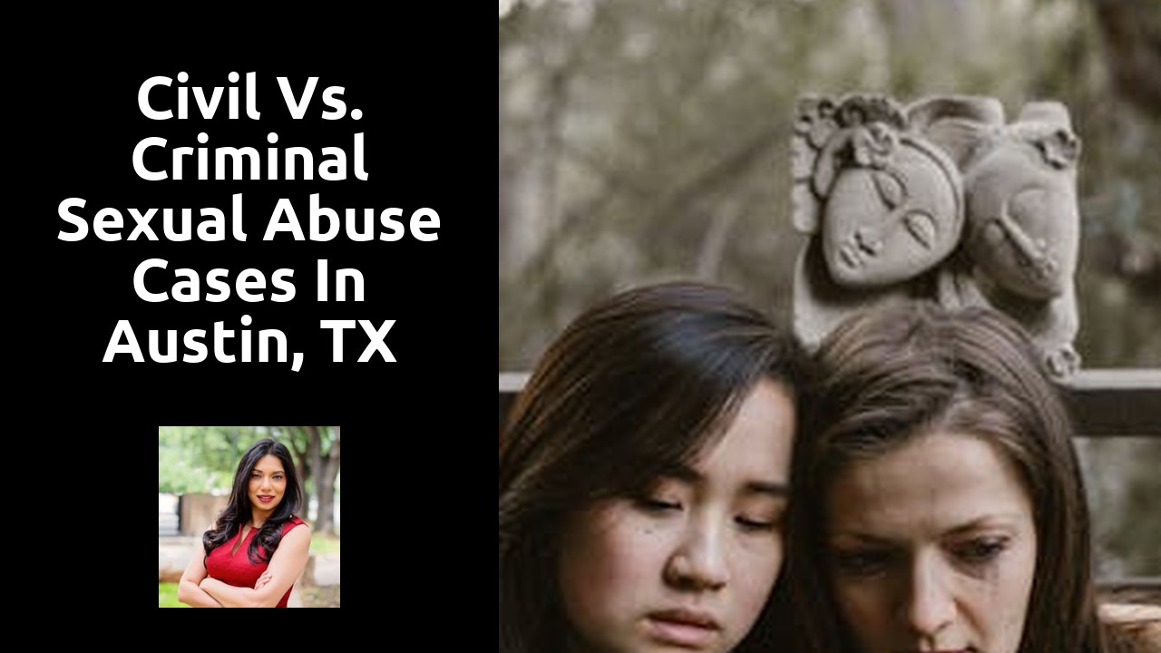 Civil vs. Criminal Sexual Abuse Cases in Austin, TX